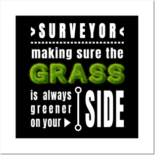 Surveyor - making sure the grass is always greener on your side Posters and Art